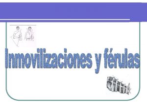 Inmovilizacion de extremidades inferiores