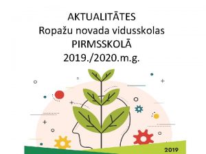 AKTUALITTES Ropau novada vidusskolas PIRMSSKOL 2019 2020 m