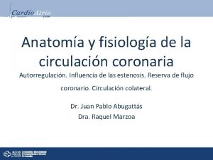 Anatoma y fisiologa de la circulacin coronaria Autorregulacin