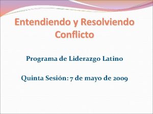 Entendiendo y Resolviendo Conflicto Programa de Liderazgo Latino