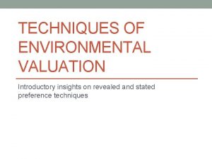 TECHNIQUES OF ENVIRONMENTAL VALUATION Introductory insights on revealed