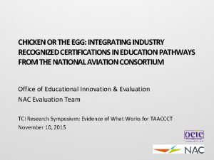 CHICKEN OR THE EGG INTEGRATING INDUSTRY RECOGNIZED CERTIFICATIONS