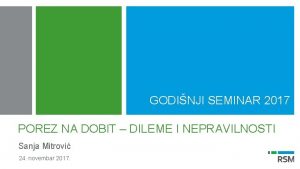 GODINJI SEMINAR 2017 POREZ NA DOBIT DILEME I