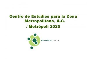 Centro de Estudios para la Zona Metropolitana A