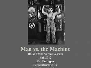 Man vs the Machine HUM 3280 Narrative Film