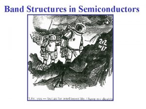 Band Structures in Semiconductors Realistic Bandstructures for Semiconductors