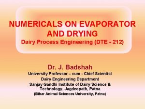 NUMERICALS ON EVAPORATOR AND DRYING Dairy Process Engineering