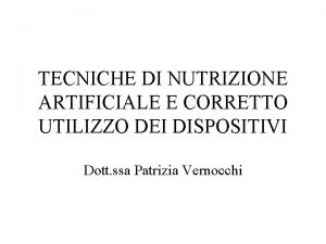 TECNICHE DI NUTRIZIONE ARTIFICIALE E CORRETTO UTILIZZO DEI