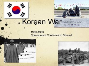 Korean War 1950 1953 Communism Continues to Spread