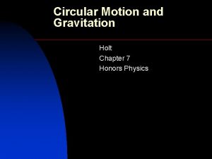 Circular Motion and Gravitation Holt Chapter 7 Honors