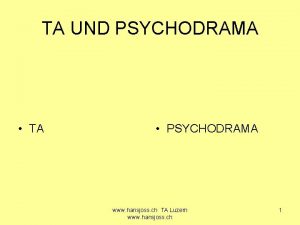 TA UND PSYCHODRAMA TA PSYCHODRAMA www hansjoss ch