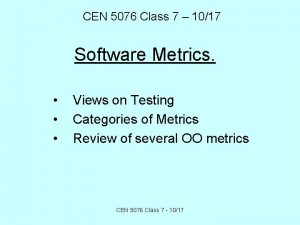 CEN 5076 Class 7 1017 Software Metrics Views