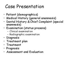 Case Presentation Patient demographics Medical History general anamnesis