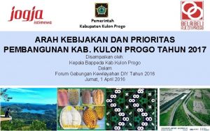 Pemerintah Kabupaten Kulon Progo ARAH KEBIJAKAN DAN PRIORITAS