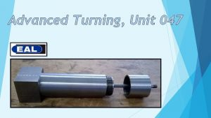 Advanced Turning Unit 047 Taper turning How COMPOUND Advanced Turning Unit 047 Taper turning How COMPOUND