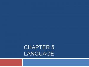 CHAPTER 5 LANGUAGE Key Issue 1 Where are