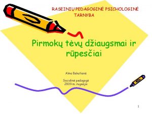 RASEINI PEDAGOGIN PSICHOLOGIN TARNYBA Pirmok tv diaugsmai ir