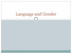 Dynamic approach language and gender Dynamic approach language and gender