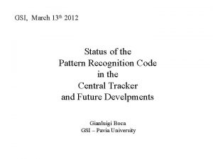 GSI March 13 th 2012 Status of the