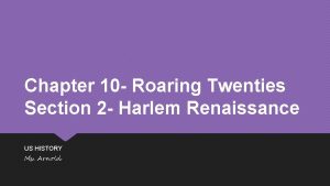 Chapter 10 Roaring Twenties Section 2 Harlem Renaissance