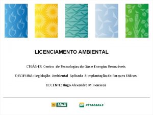 LICENCIAMENTO AMBIENTAL CTGSER Centro de Tecnologias do Gs