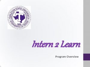 Intern 2 Learn Program Overview What is Intern