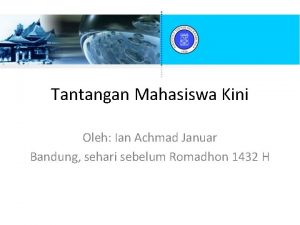 Tantangan Mahasiswa Kini Oleh Ian Achmad Januar Bandung