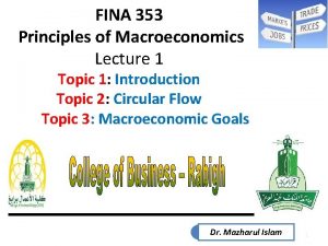 FINA 353 Principles of Macroeconomics Lecture 1 Topic