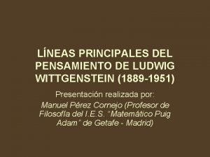 LNEAS PRINCIPALES DEL PENSAMIENTO DE LUDWIG WITTGENSTEIN 1889
