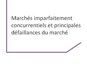 Marchs imparfaitement concurrentiels et principales dfaillances du march