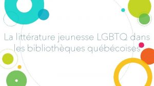 La littrature jeunesse LGBTQ dans les bibliothques qubcoises