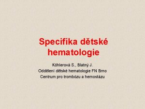 Specifika dtsk hematologie Khlerov S Blatn J Oddlen