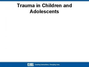 Trauma in Children and Adolescents Definition A significant