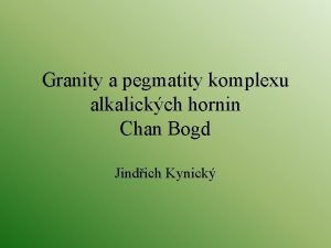 Granity a pegmatity komplexu alkalickch hornin Chan Bogd