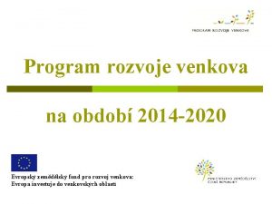 Program rozvoje venkova na obdob 2014 2020 Evropsk