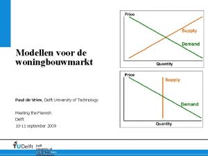 Modellen voor de woningbouwmarkt Paul de Vries Delft