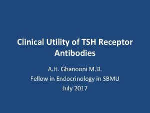 Clinical Utility of TSH Receptor Antibodies A H