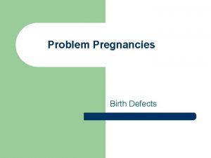 Problem Pregnancies Birth Defects The King and the