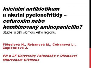 Iniciln antibiotikum u akutn pyelonefritidy cefuroxim nebo kombinovan