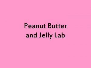 Peanut Butter and Jelly Lab Name I Title