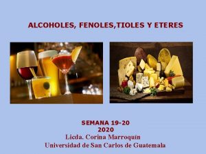 ALCOHOLES FENOLES TIOLES Y ETERES SEMANA 19 20