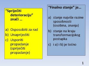 Sprijeiti deterioraciju znai a Osposobiti za rad b