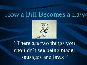 How a Bill Becomes a Law There are