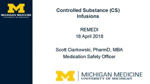 Controlled Substance CS Infusions REMEDI 18 April 2018