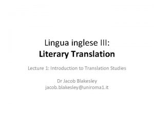 Lingua inglese III Literary Translation Lecture 1 Introduction