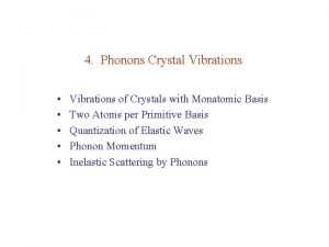 Vibrations of crystals with monatomic basis Vibrations of crystals with monatomic basis