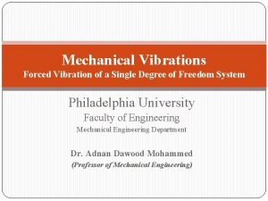 Mechanical Vibrations Forced Vibration of a Single Degree