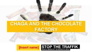 Chaga and the chocolate factory