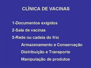 CLNICA DE VACINAS 1 Documentos exigidos 2 Sala