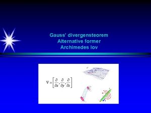 Gauss divergensteorem Alternative former Archimedes lov Gauss Divergensteorem